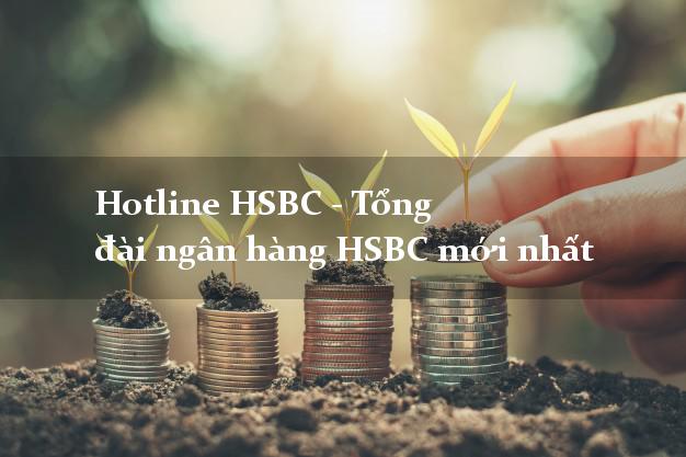 Hotline HSBC - Tổng đài ngân hàng HSBC mới nhất