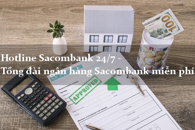 Hotline Sacombank 24/7 - Tổng đài ngân hàng Sacombank miễn phí Hotline Sacombank 24/7 - Tổng đài ngân hàng Sacombank miễn phí