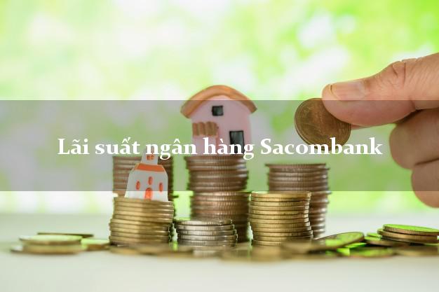 Lãi suất ngân hàng Sacombank
