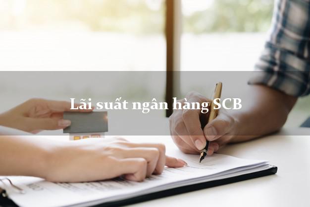Lãi suất ngân hàng SCB