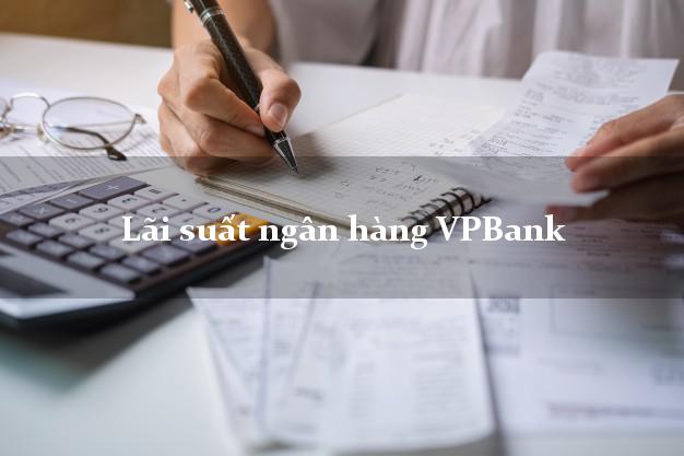 Lãi suất ngân hàng VPBank
